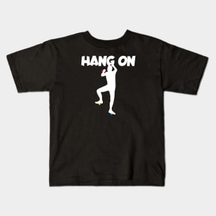 Hang on men Kids T-Shirt